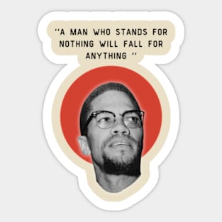 malcolm x quotes - stands for nothing will fall for anything Sticker